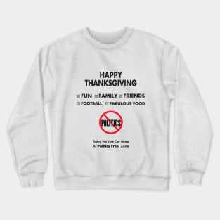 Politics Free Zone - Thanksgiving Day Crewneck Sweatshirt